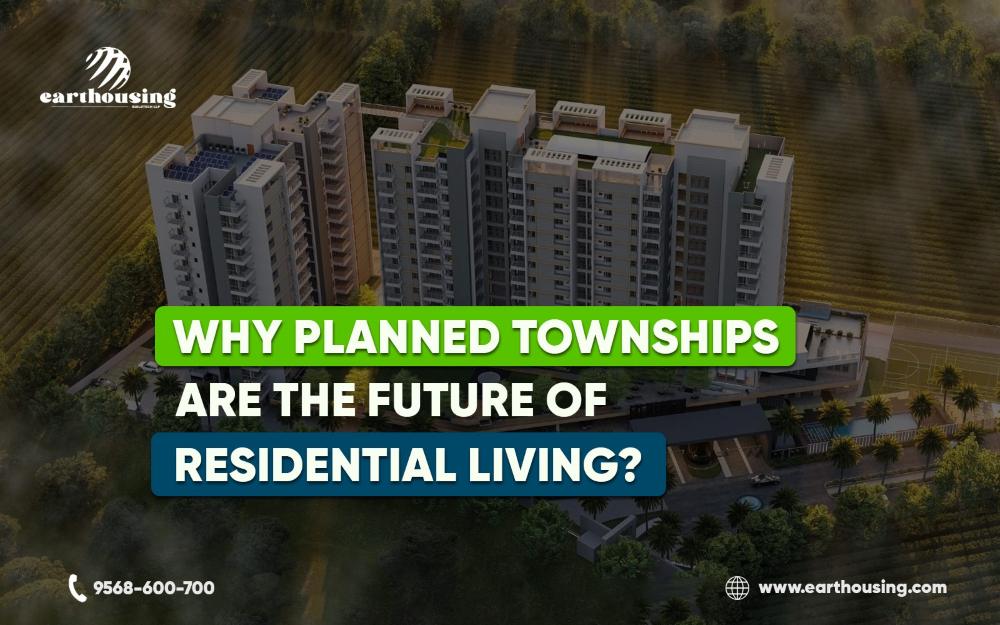 Why Planned Townships Are the Future of Residential Living