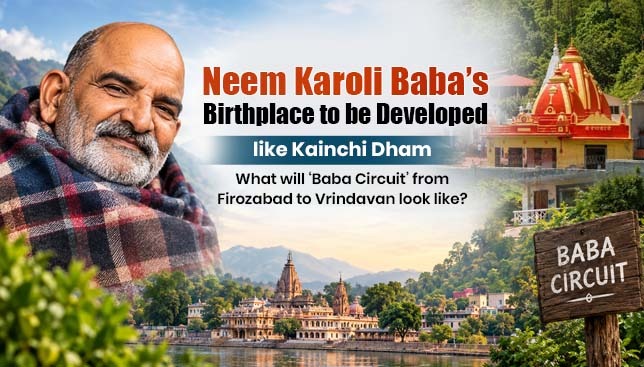 UP Govt Announces Baba Circuit for Neem Karoli Baba’s birthplace - Vrindavan to be developed like Kainchi Dham